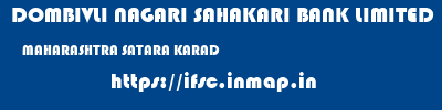 DOMBIVLI NAGARI SAHAKARI BANK LIMITED  MAHARASHTRA SATARA KARAD   ifsc code
